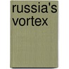Russia's Vortex by Gregory Aleksis Ptitsin