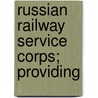 Russian Railway Service Corps; Providing by United States Congress Affairs