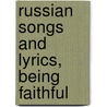 Russian Songs And Lyrics, Being Faithful door John Pollen