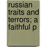 Russian Traits And Terrors; A Faithful P door Emile Joseph Dillon