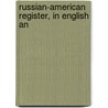 Russian-American Register, In English An by Evgenii Ivanovich Omelchenko