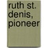 Ruth St. Denis, Pioneer