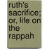 Ruth's Sacrifice; Or, Life On The Rappah