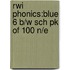 Rwi Phonics:blue 6 B/w Sch Pk Of 100 N/e