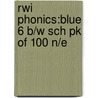 Rwi Phonics:blue 6 B/w Sch Pk Of 100 N/e by Ruth Miskin