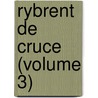 Rybrent De Cruce (Volume 3) door Miss Head