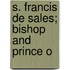 S. Francis De Sales; Bishop And Prince O