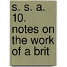 S. S. A. 10. Notes On The Work Of A Brit door William St.Q. Leng