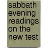 Sabbath Evening Readings On The New Test by John Cumming
