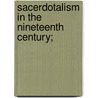 Sacerdotalism In The Nineteenth Century; door Henry Clay Sheldon