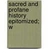Sacred And Profane History Epitomized; W door Benjamin] [Tucker
