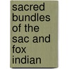 Sacred Bundles Of The Sac And Fox Indian door Mark Raymond Harrington