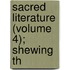Sacred Literature (Volume 4); Shewing Th