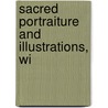 Sacred Portraiture And Illustrations, Wi door John G. Guinness