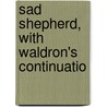 Sad Shepherd, With Waldron's Continuatio by Ben Johnson