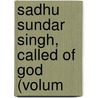 Sadhu Sundar Singh, Called Of God (Volum door Rebecca Jane Parker