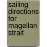 Sailing Directions For Magellan Strait door Great Britain: Hydrographic Office