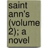 Saint Ann's (Volume 2); A Novel