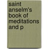 Saint Anselm's Book Of Meditations And P by Saint Anselm