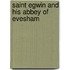 Saint Egwin And His Abbey Of Evesham