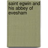 Saint Egwin And His Abbey Of Evesham door Stanbrook Abbey