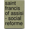 Saint Francis Of Assisi - Social Reforme door Leo L. DuBois