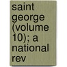 Saint George (Volume 10); A National Rev door Ruskin Society of Birmingham