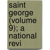Saint George (Volume 9); A National Revi door Ruskin Society of Birmingham