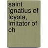 Saint Ignatius Of Loyola, Imitator Of Ch door John Hungerford Pollen