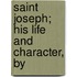 Saint Joseph; His Life And Character, By