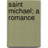Saint Michael; A Romance