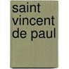 Saint Vincent De Paul door Emmanuel De Broglie