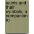 Saints And Their Symbols, A Companion To