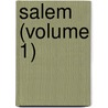 Salem (Volume 1) by F.J. Richards