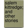 Salem Kittredge; And Other Stories door Bliss Perry