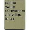 Saline Water Conversion Activities In Ca by California Dept of Water Resources