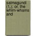 Salmagundi (1,); Or, The Whim-Whams And