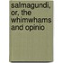 Salmagundi, Or, The Whimwhams And Opinio