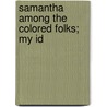 Samantha Among The Colored Folks;  My Id door Marietta Holley