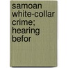 Samoan White-Collar Crime; Hearing Befor by United States. Affairs
