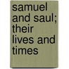 Samuel And Saul; Their Lives And Times door Deane