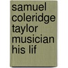 Samuel Coleridge Taylor Musician His Lif door W.C. Berwick Sayers