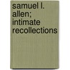 Samuel L. Allen; Intimate Recollections door Elizabeth Roberts Allen