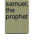 Samuel, The Prophet