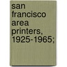 San Francisco Area Printers, 1925-1965; door Albert Sperisen