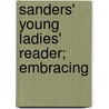 Sanders' Young Ladies' Reader; Embracing door Jr. Thomas Sanders