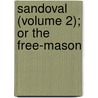 Sandoval (Volume 2); Or The Free-Mason by Valentn Llanos Gutirrez