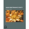 Sans Brietmann's Party by Charles G. Leland