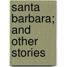 Santa Barbara; And Other Stories door Ouida