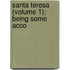 Santa Teresa (Volume 1); Being Some Acco